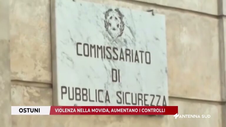 04 AGOSTO 2025 – OSTUNI (BR) – VIOLENZA NELLA MOVIDA, AUMENTANO I CONTROLLI