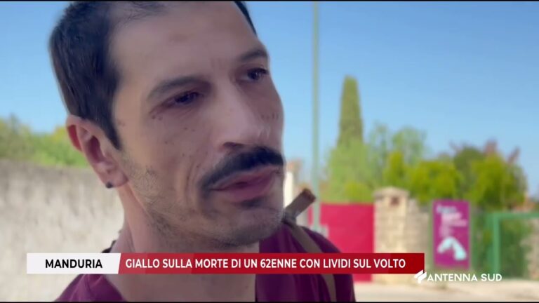 16 SETTEMBRE 2025   MANDURIA TA   GIALLO SULLA MORTE DI UN 62ENNE CON LIVIDI SUL VOLTO