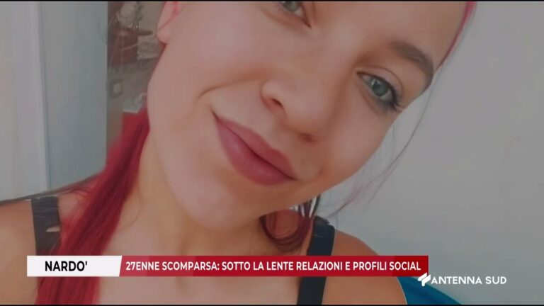 03 DICEMBRE 2025   NARDO’ LE   27ENNE SCOMPARSA SOTTO LA LENTE RELAZIONI E PROFILI SOCIAL