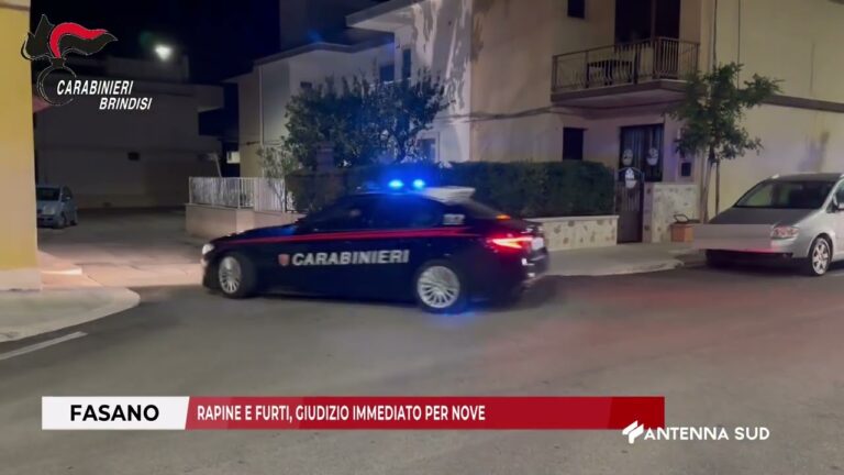 08 DICEMBRE 2025   FASANO   RAPINE E FURTI, GIUDIZIO IMMEDIATO PER NOVE