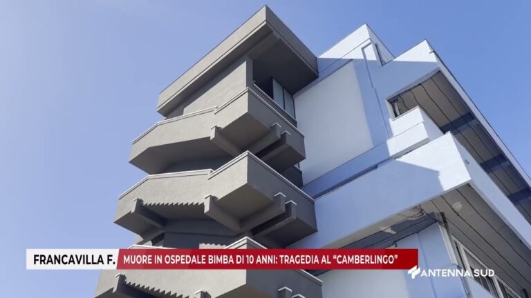 10 DICEMBRE 2025   FRANCAVILLA F NA BR   MUORE IN OSPEDALE BIMBA DI 10 ANNI TRAGEDIA AL “CAMBERLINGO