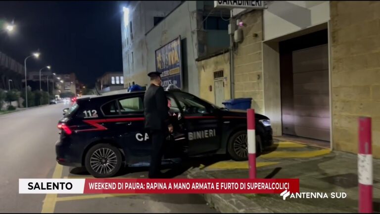 08 DICEMBRE 2025   SALENTO – WEEKEND DI PAURA; RAPINA A MANO ARMATA E FURTO DI SUPERALCOLICI