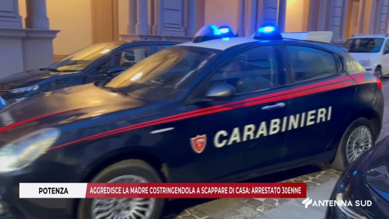 11 GENNAIO 2026   POTENZA   AGGREDISCE LA MADRE COSTRINGENDOLA A SCAPPARE DI CASA   ARRESTATO 30ENNE