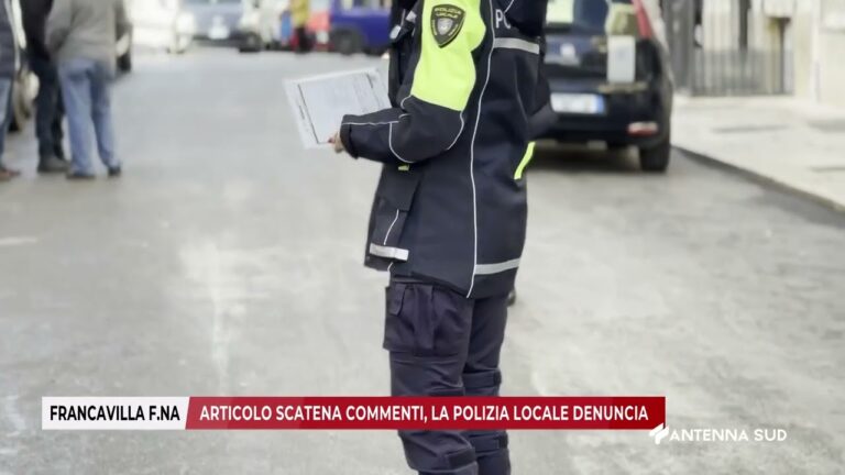 27 GENNAIO 2026 – FRANCAVILLA F.NA (BR) – ARTICOLO SCATENA COMMENTI, LA POLIZIA LOCALE DENUNCIA