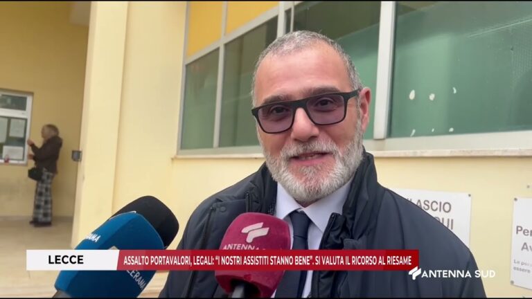 12 02 2026   LECCE PORTAVALORI, LEGALI: “I NOSTRI ASSISTITI STANNO BENE”. SI VALUTA RICORSO RIESAME
