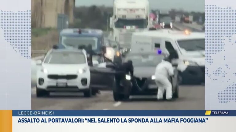 Assalto al portavalori: “Nel Salento la sponda alla mafia foggiana”