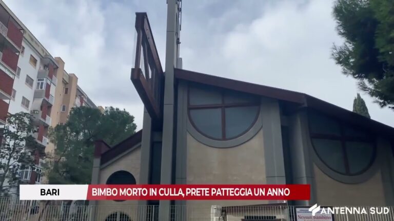 10 MARZO 2026 – BARI   BIMBO MORTO IN CULLA, PRETE PATTEGGIA UN ANNO