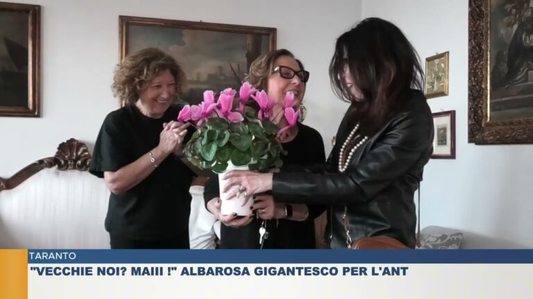 TARANTO.  “VECCHIE NOI? MAIIII ! ”  ALBAROSA GIGANTESCO PER L’ANT