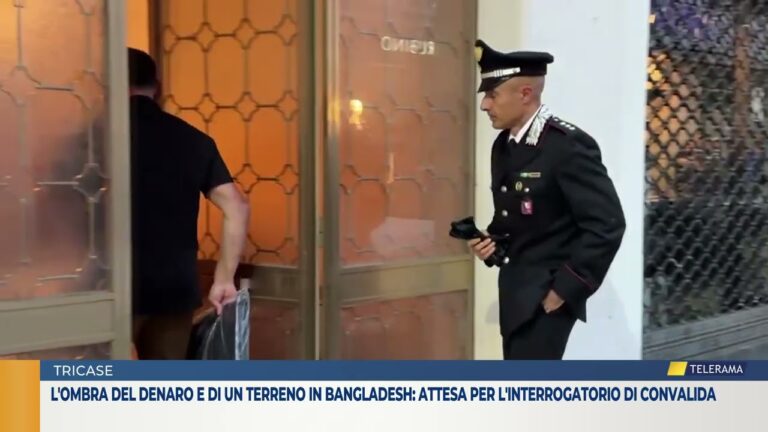 L’ombra del denaro e di un terreno in Bangladesh: attesa per l’interrogatorio di convalida