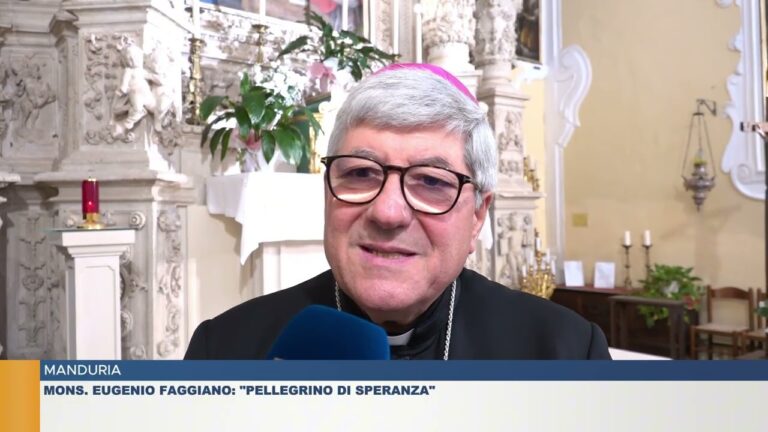 MANDURIA.  MONS. EUGENIO FAGGIANO: “PELLEGRINO DI SPERANZA”