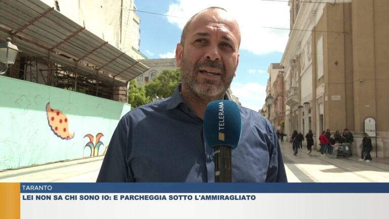 TARANTO.  LEI NON SA CHI SONO IO: E PARCHEGGIA SOTTO L’AMMIRAGLIATO