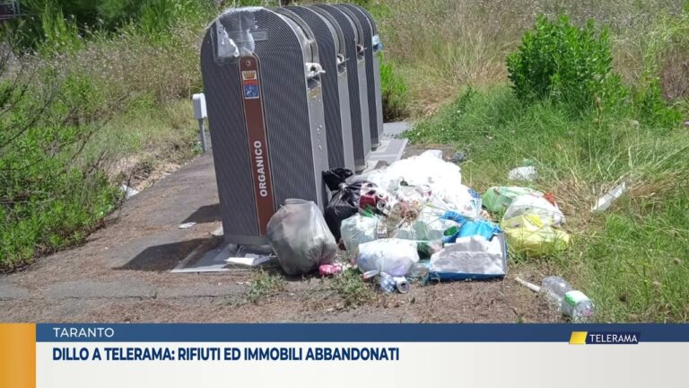 Taranto Dillo a Telerama: rifiuti ed immobili abbandonati