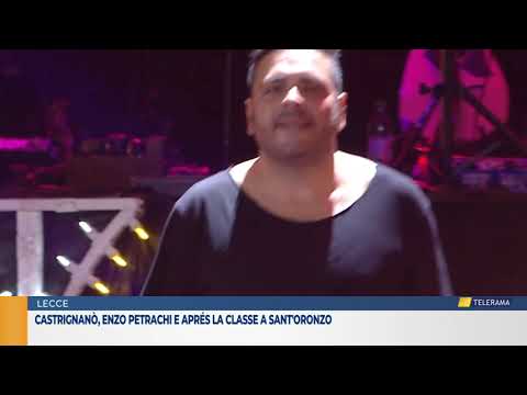 Castrignanò, Enzo Petrachi e Aprés la Classe a Sant’Oronzo